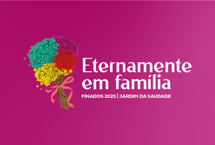 Finados 2025 | Eternamente em Família